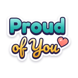 Proud of You sticker